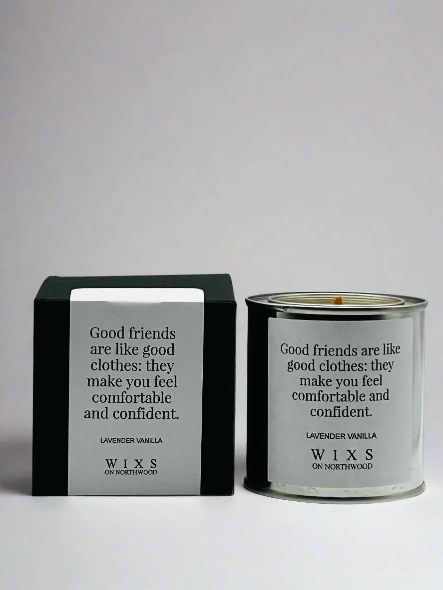 Good friends are like good clothes: they make you feel comfortable and confident candle